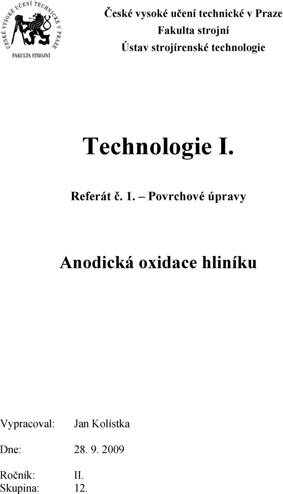 1. Povrchové úpravy Anodická oxidace hliníku