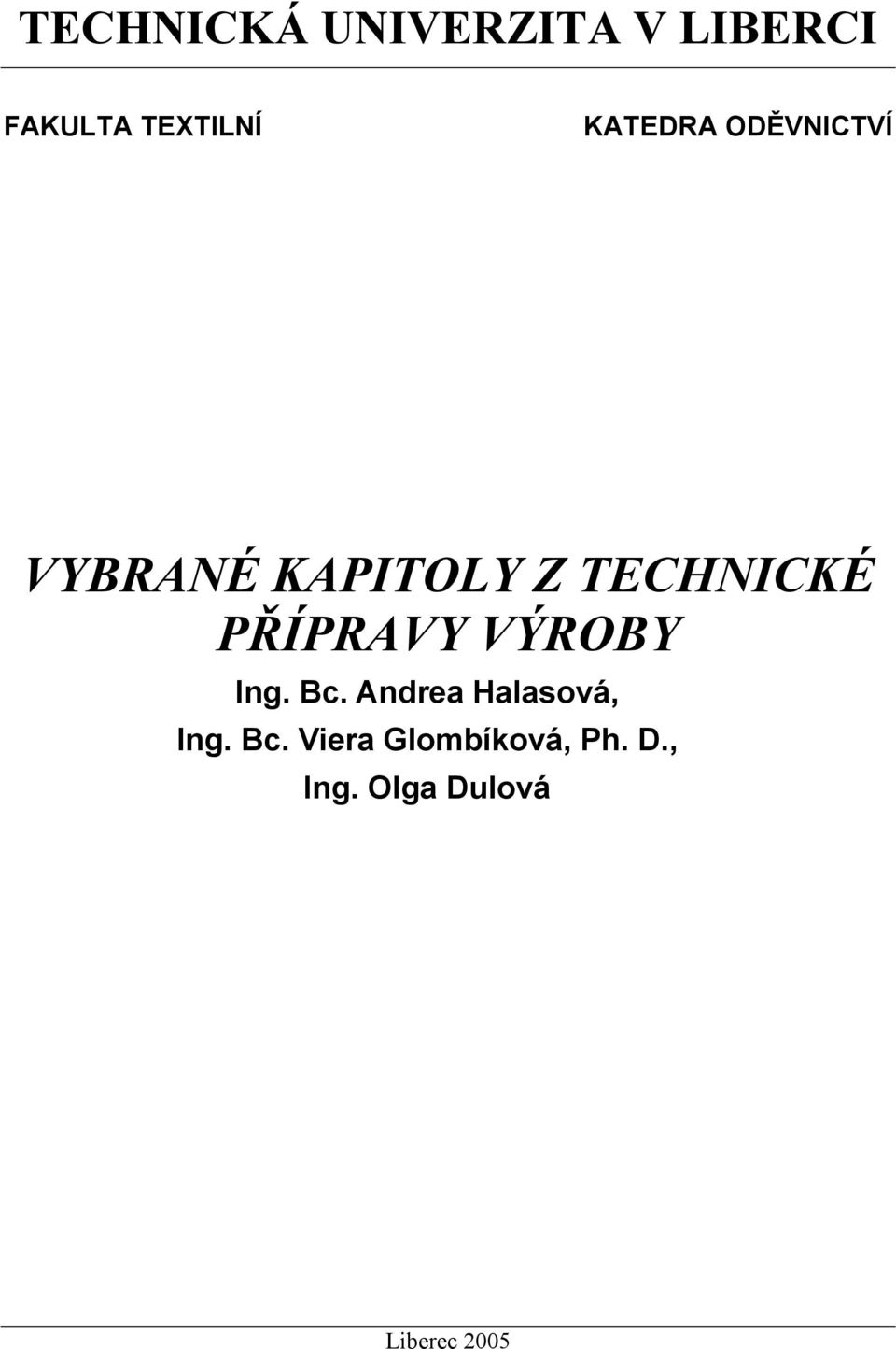 PŘÍPRAVY VÝROBY Ing. Bc. Andrea Halasová, Ing. Bc. Viera Glombíková, Ph.