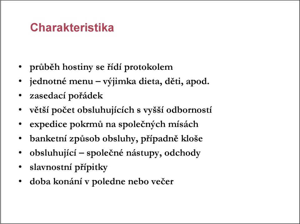 zasedací pořádek větší počet obsluhujících s vyšší odborností expedice pokrmů