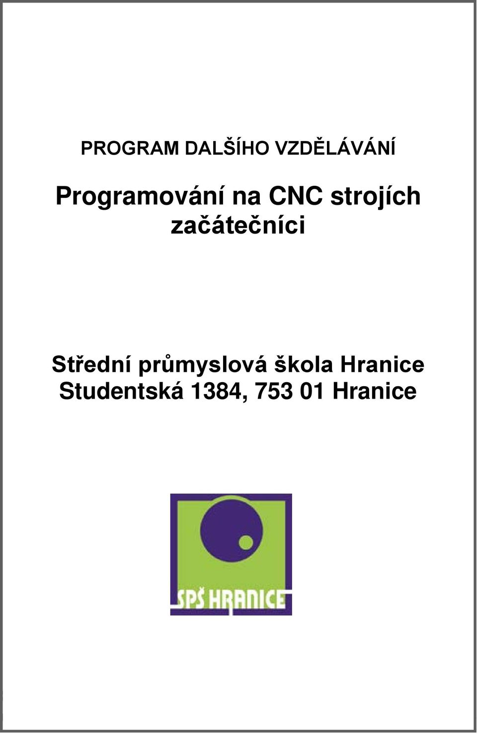 Hranice Studentská 1384, 753 01 Hranice Obsah -