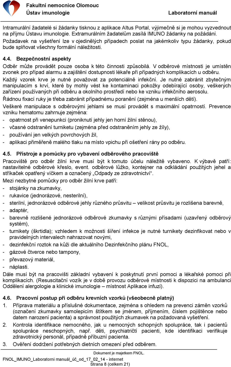 4. Bezpečnostní aspekty Odběr může provádět pouze osoba k této činnosti způsobilá.