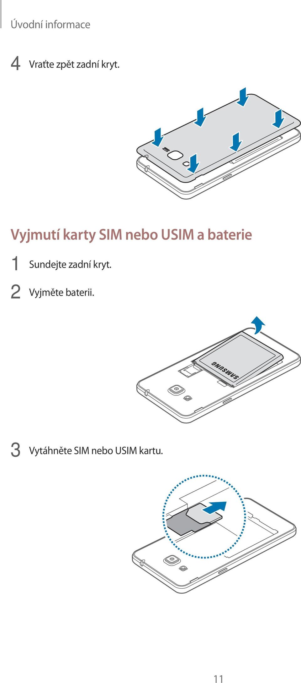 baterie 1 Sundejte zadní kryt.