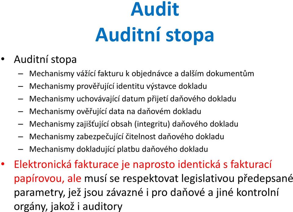 dokladu Mechanismy zabezpečující čitelnost daňového dokladu Mechanismy dokladující platbu daňového dokladu Elektronická fakturace je naprosto