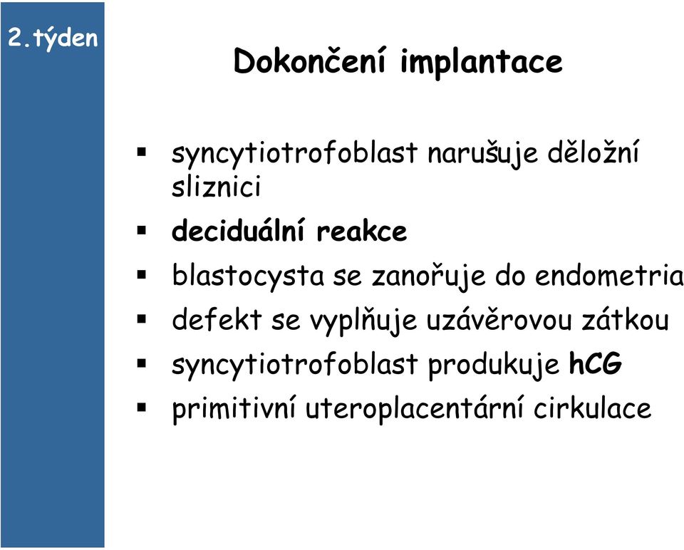 do endometria defekt se vyplňuje uzávěrovou zátkou