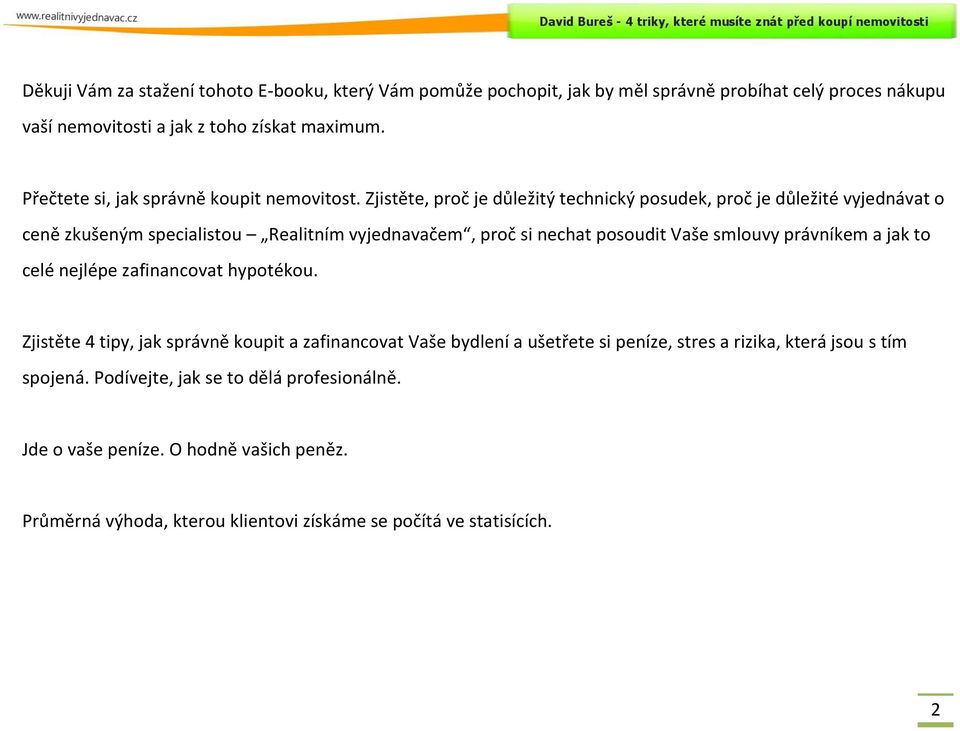 Zjistěte, proč je důležitý technický posudek, proč je důležité vyjednávat o ceně zkušeným specialistou Realitním vyjednavačem, proč si nechat posoudit Vaše smlouvy právníkem a