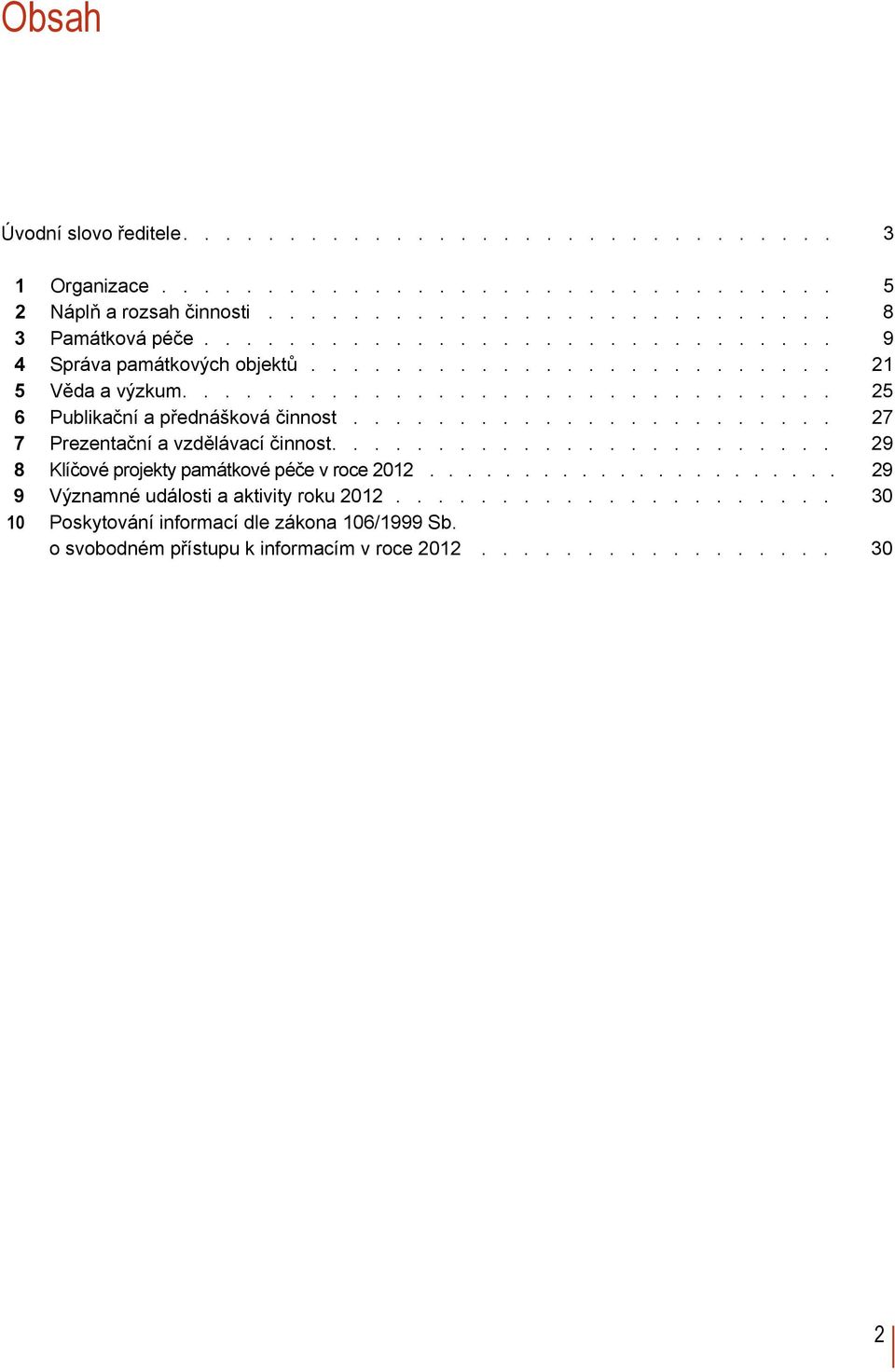 vzdělávací činnost 29 8 Klíčové projekty památkové péče v roce 2012 29 9 Významné události a aktivity