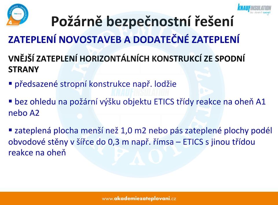bez ohledu na požární výšku objektu ETICS třídy reakce na oheň A1 nebo A2!
