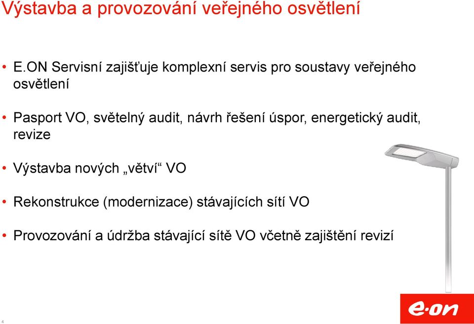 VO, světelný audit, návrh řešení úspor, energetický audit, revize Výstavba nových