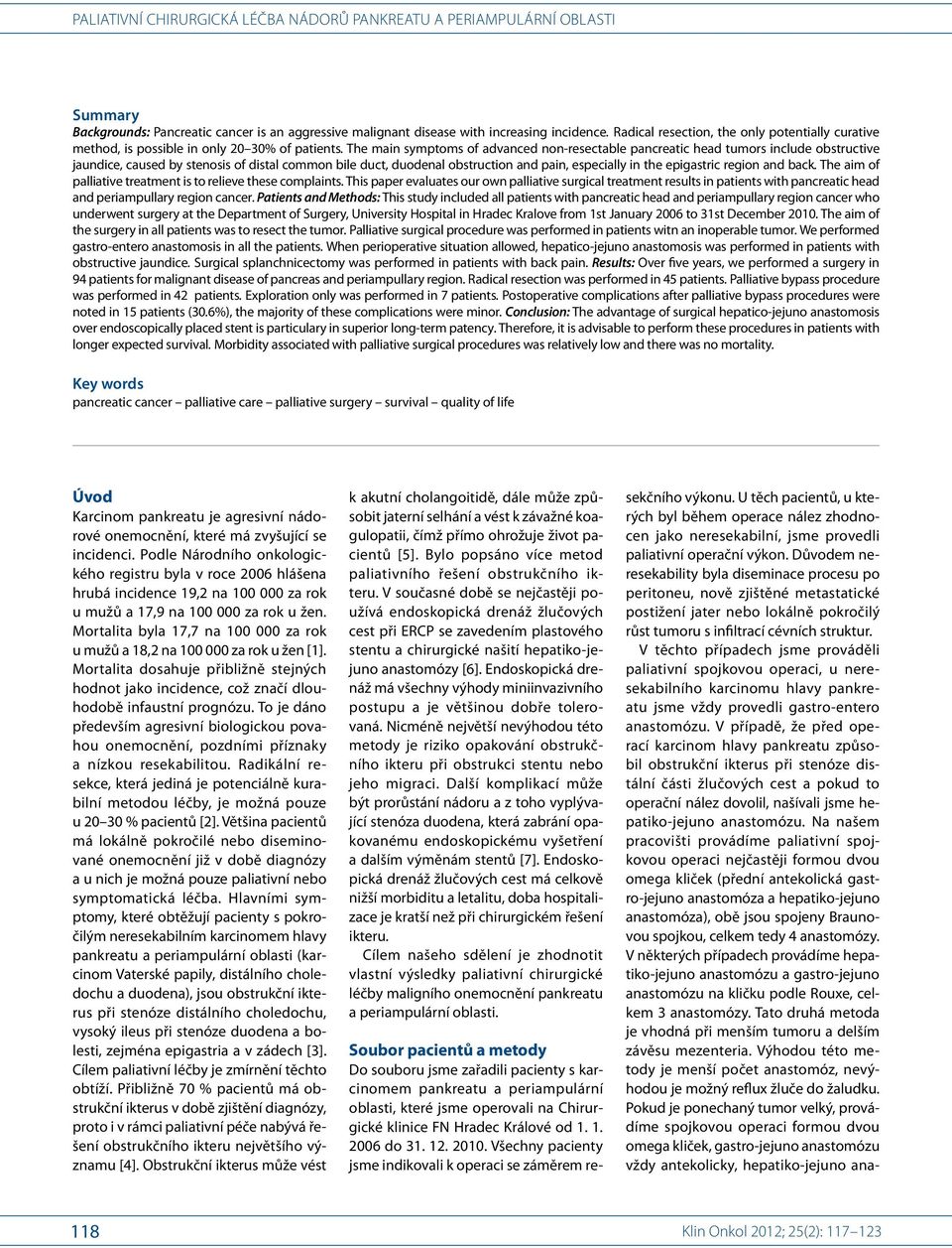 epigastric region and back. The aim of palliative treatment is to relieve these complaints.