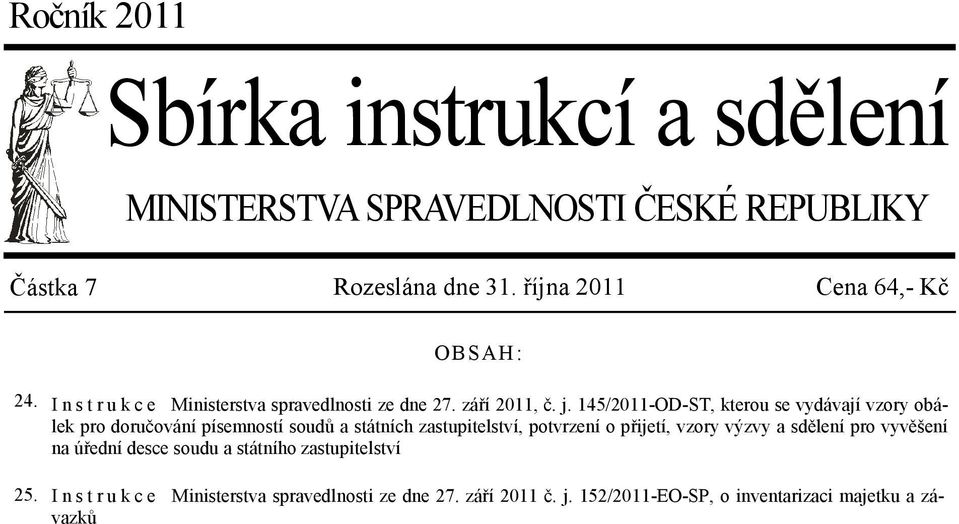 145/2011-OD-ST, kterou se vydávají vzory obálek pro doručování písemností soudů a státních zastupitelství, potvrzení o přijetí, vzory