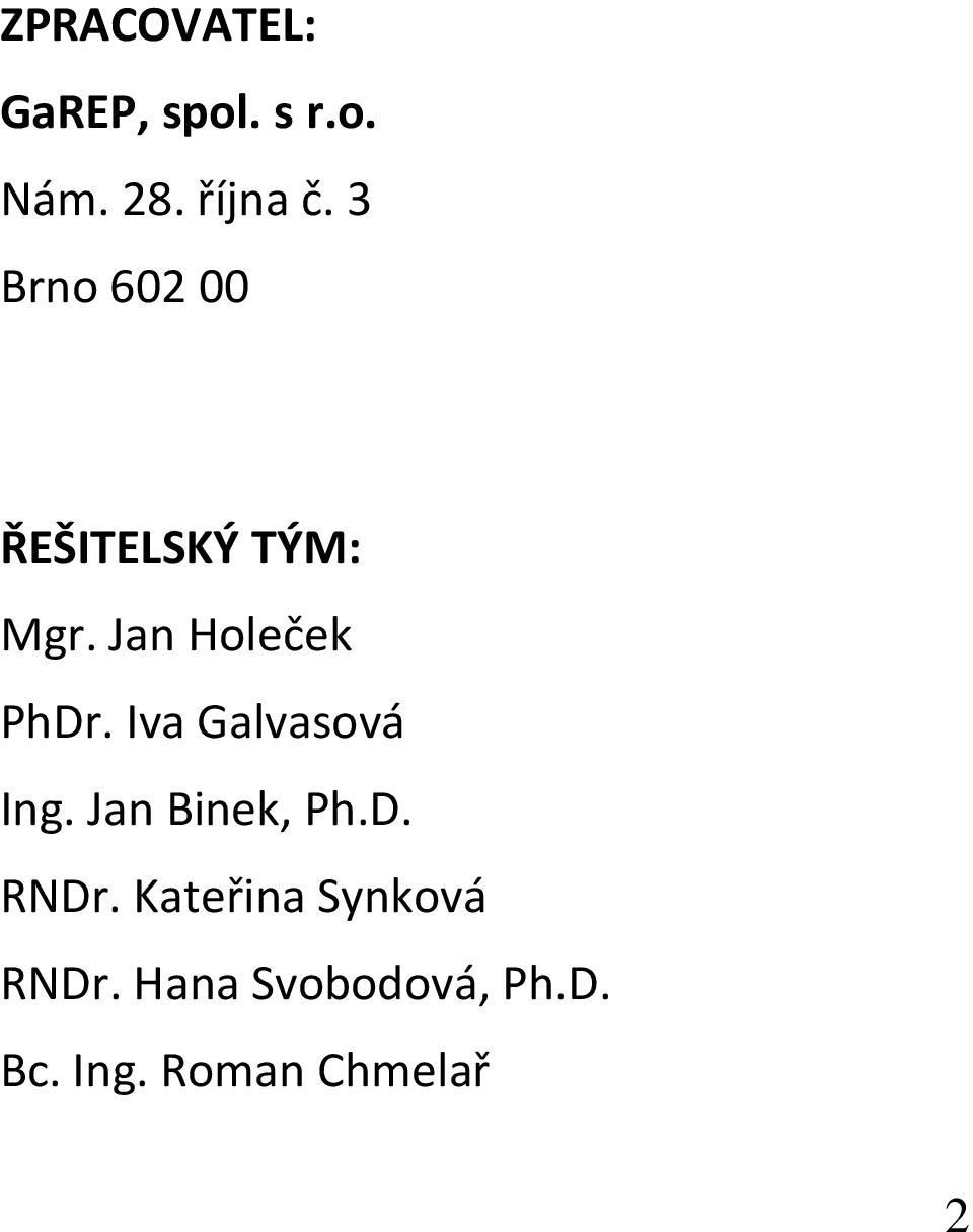 Iva Galvasová Ing. Jan Binek, Ph.D. RNDr.