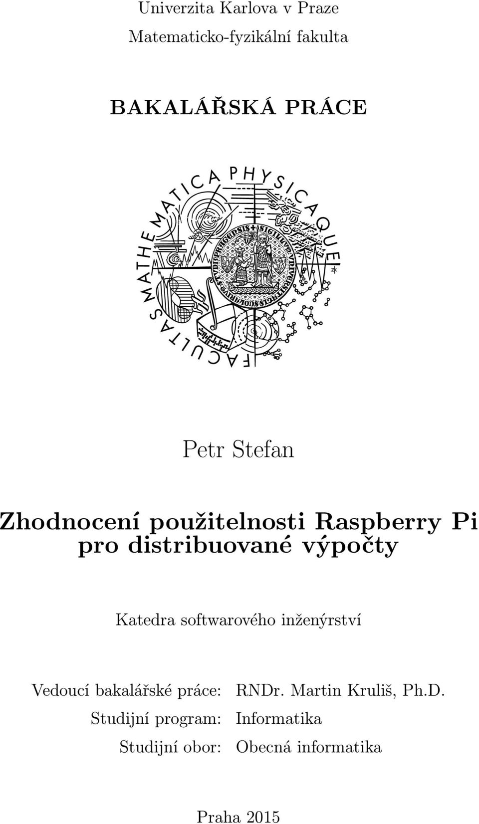 Katedra softwarového inženýrství Vedoucí bakalářské práce: Studijní program: