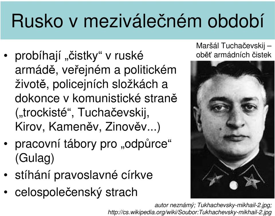 ..) pracovní tábory pro odpůrce (Gulag) stíhání pravoslavné církve celospolečenský strach Maršál