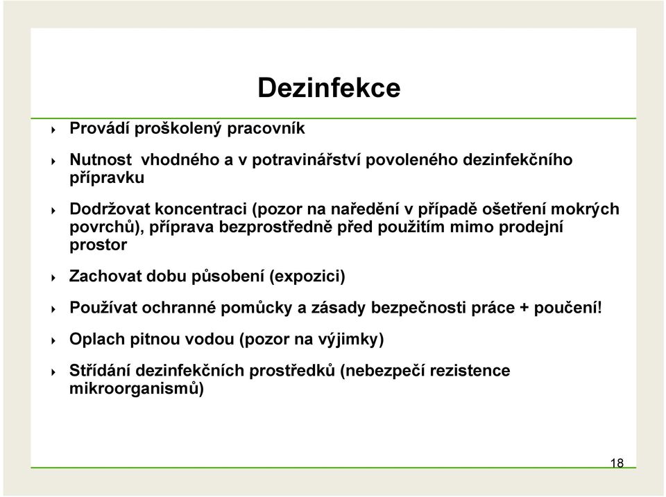 mimo prodejní prostor Zachovat dobu působení (expozici) Používat ochranné pomůcky a zásady bezpečnosti práce +