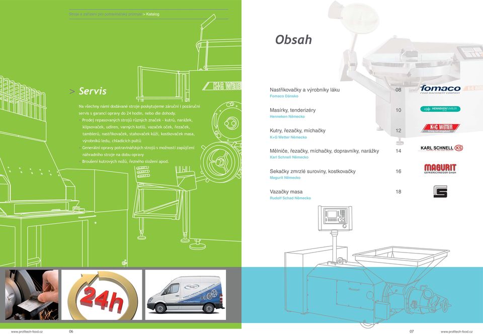 chladících pultů > Generální opravy potravinářských strojů s možností zapůjčení náhradního stroje na dobu opravy > Broušení kutrových nožů, řezného složení apod.