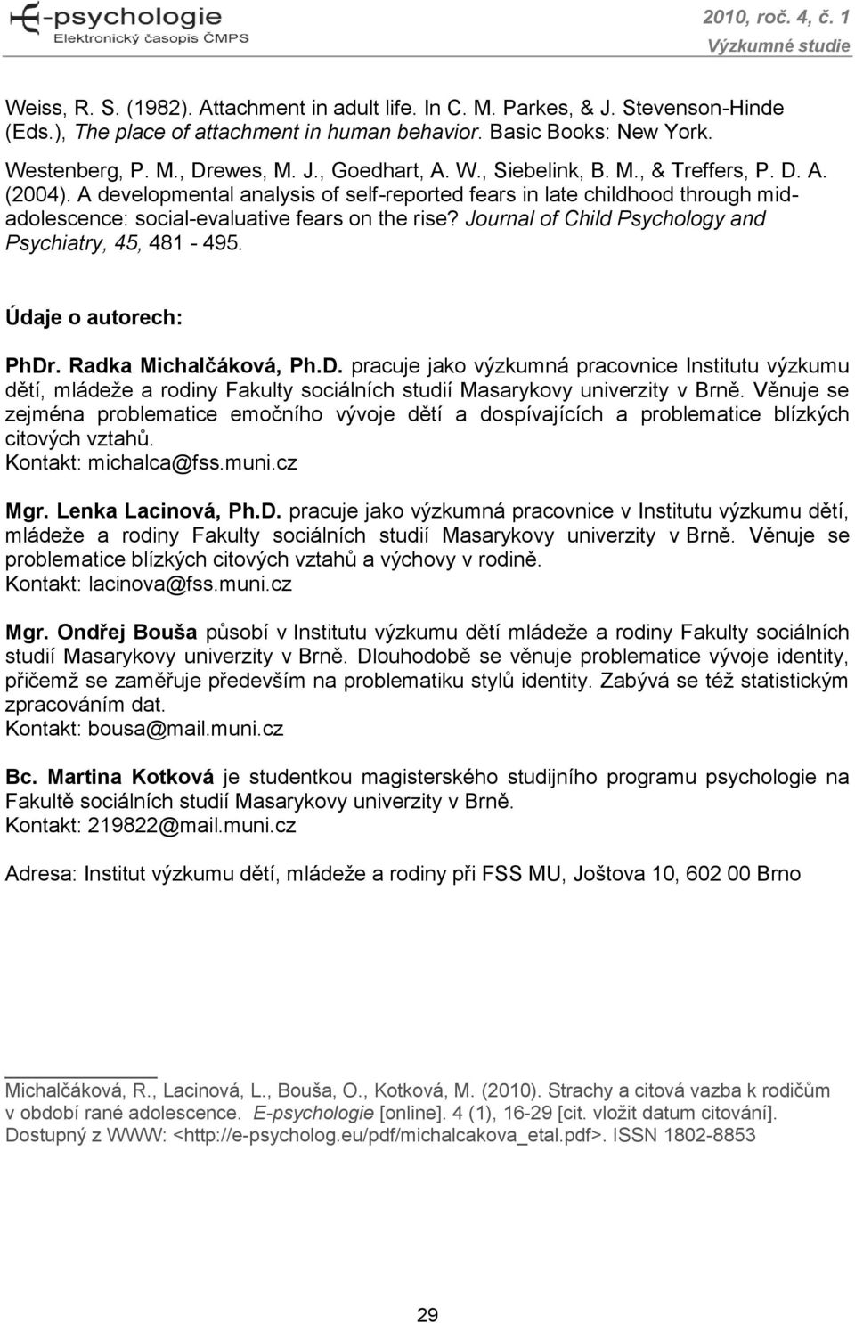 Journal of Child Psychology and Psychiatry, 45, 481-495. Údaje o autorech: PhDr