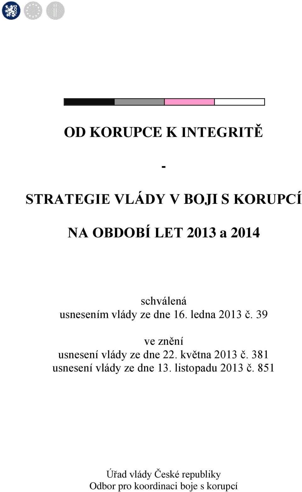 39 ve znění usnesení vlády ze dne 22. května 2013 č.