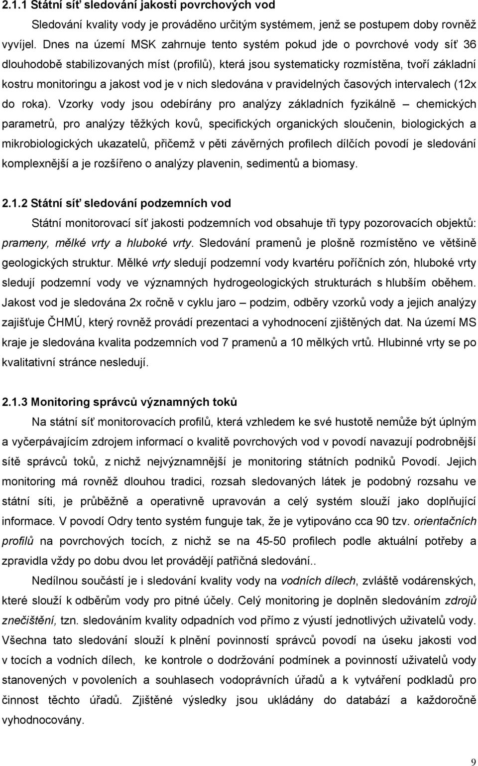 je v nich sledována v pravidelných časových intervalech (12x do roka).