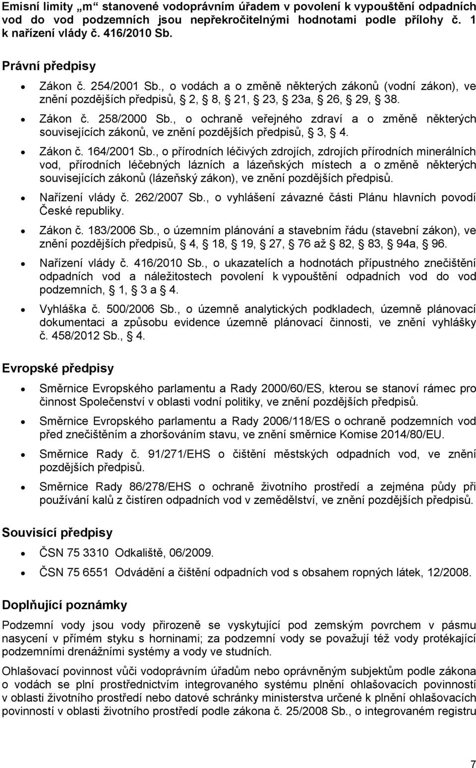 , o ochraně veřejného zdraví a o změně některých souvisejících zákonů, ve znění pozdějších předpisů, 3, 4. Zákon č. 164/2001 Sb.