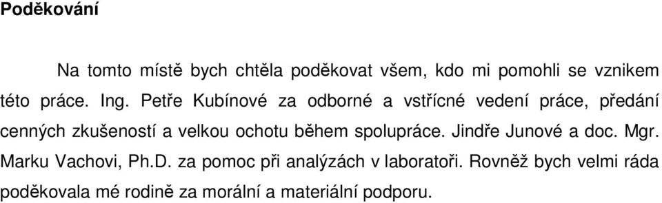 ochotu během spolupráce. Jindře Junové a doc. Mgr. Marku Vachovi, Ph.D.