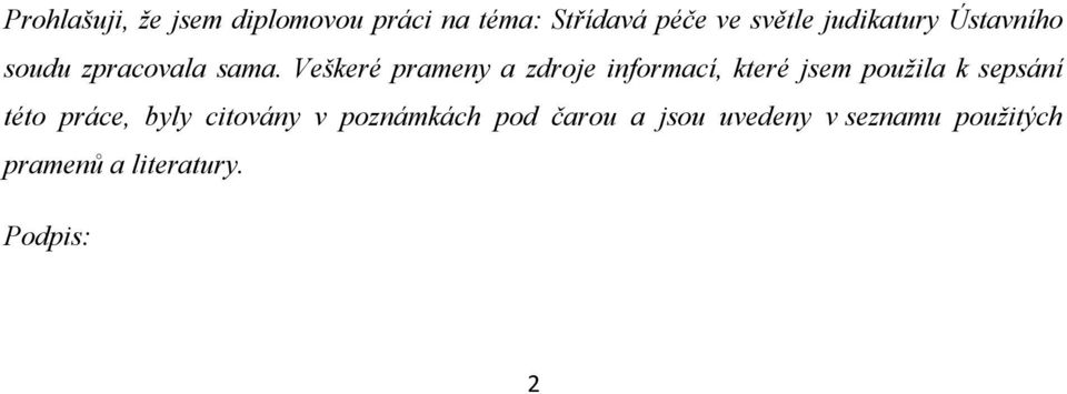 Veškeré prameny a zdroje informací, které jsem použila k sepsání této