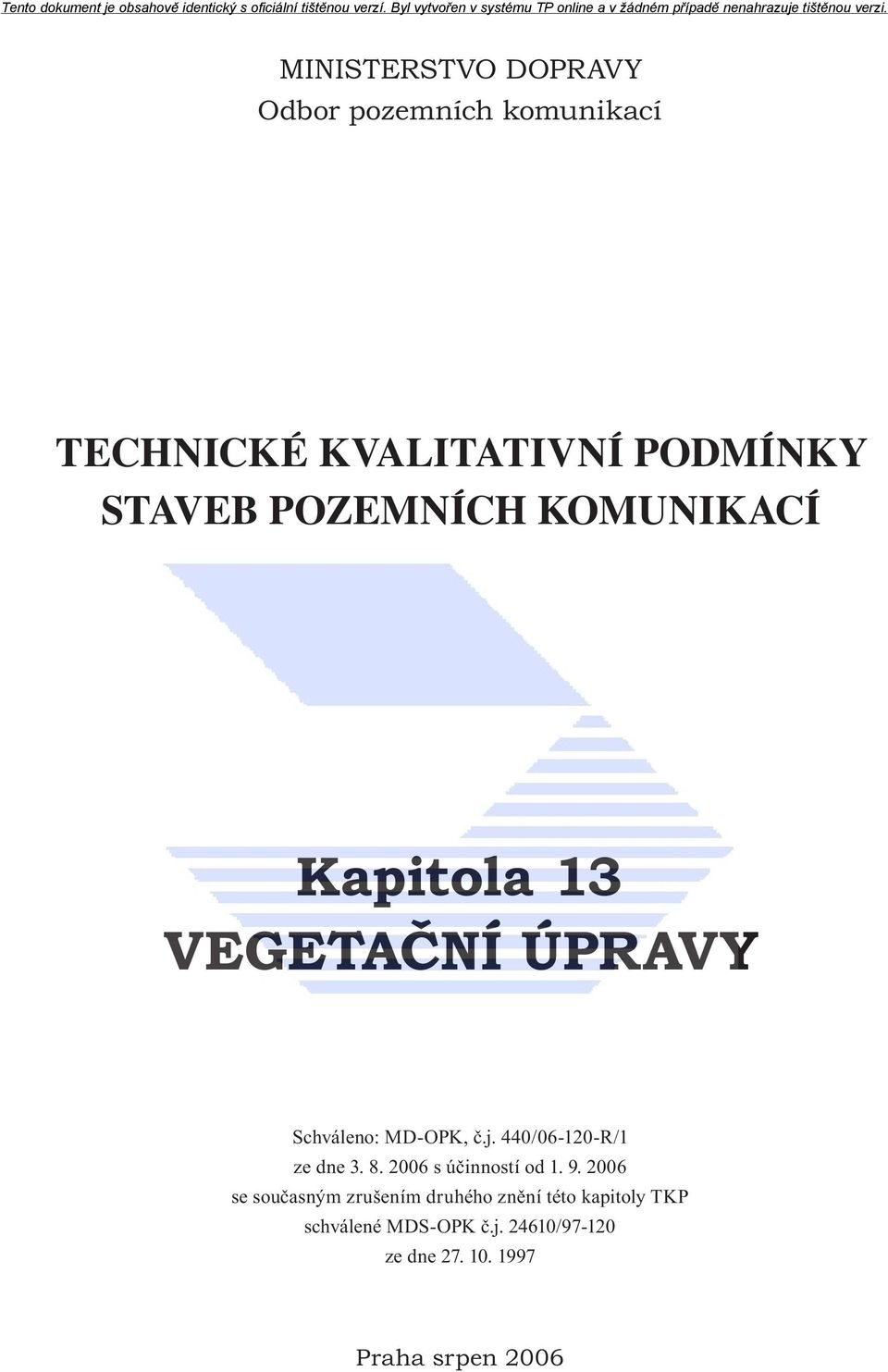 440/06-120-R/1 ze dne 3. 8. 2006 s účinností od 1. 9.