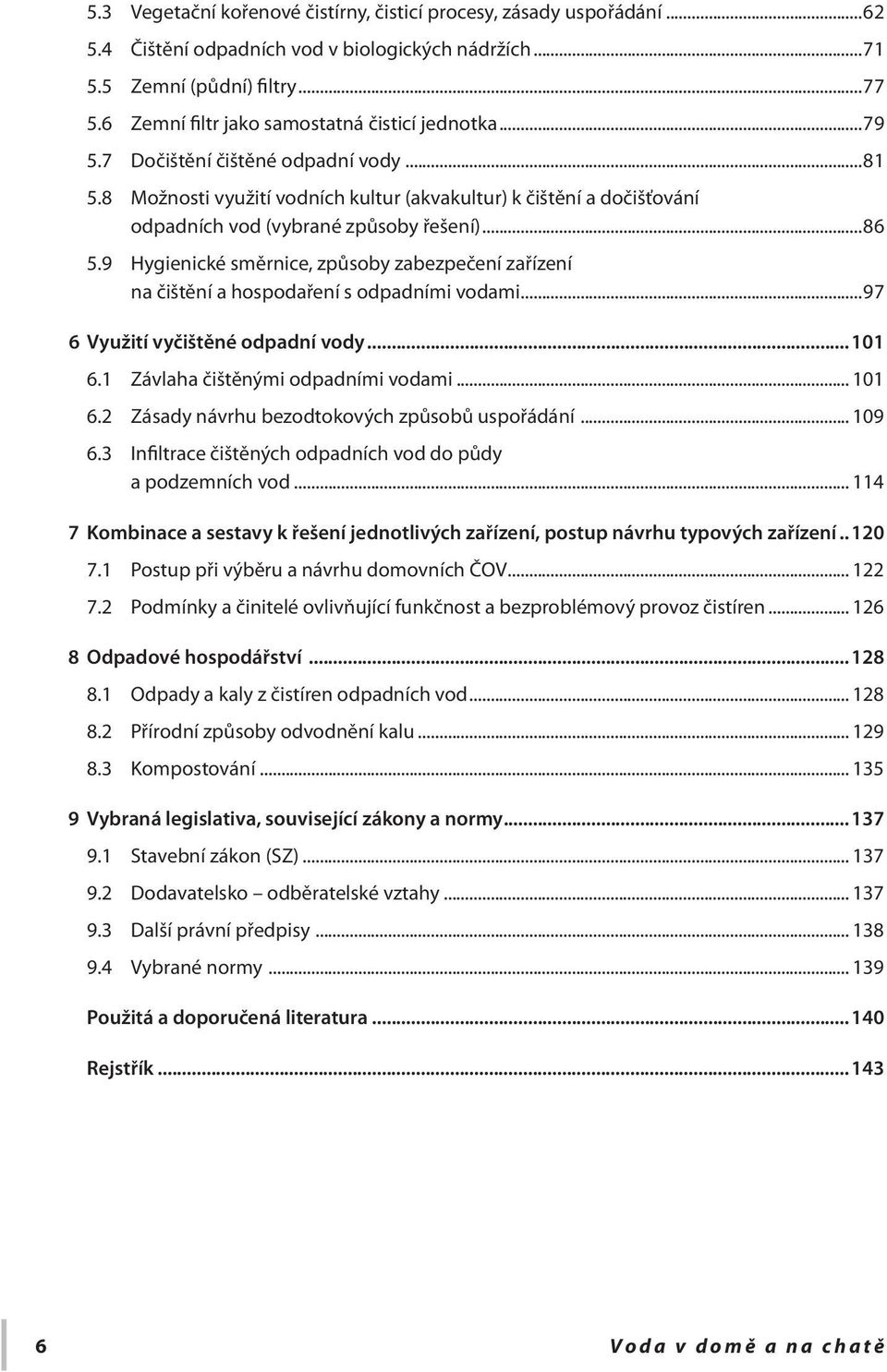 8 Možnosti využití vodních kultur (akvakultur) k čištění a dočišťování odpadních vod (vybrané způsoby řešení)...86 5.