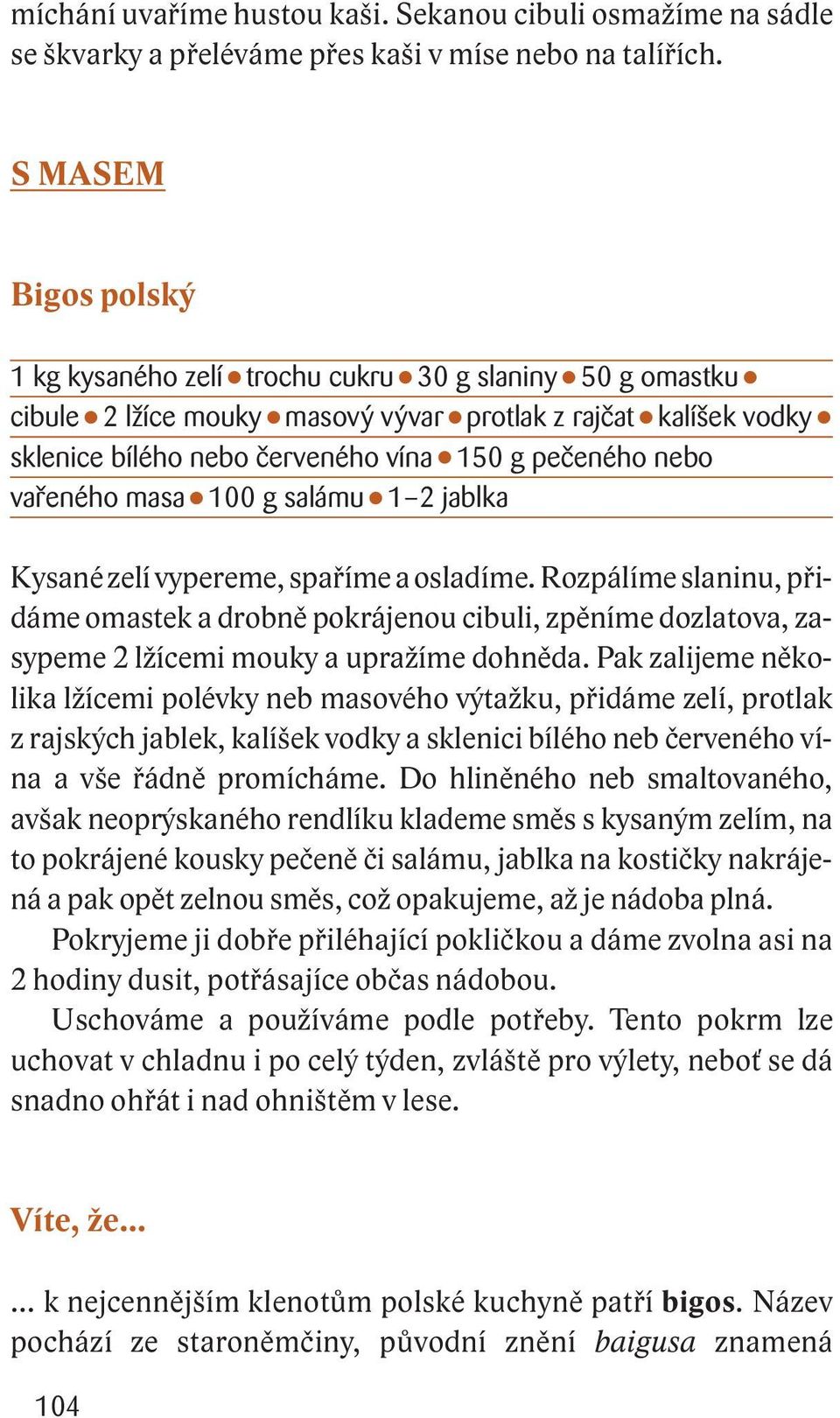 vařeného masa 100 g salámu 1 2 jablka Kysané zelí vypereme, spaříme a osladíme.