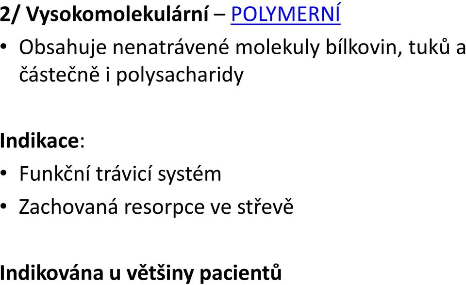 polysacharidy Indikace: Funkční trávicí systém