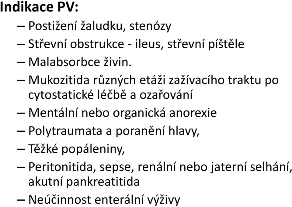 Mukozitida různých etáži zažívacího traktu po cytostatické léčbě a ozařování Mentální