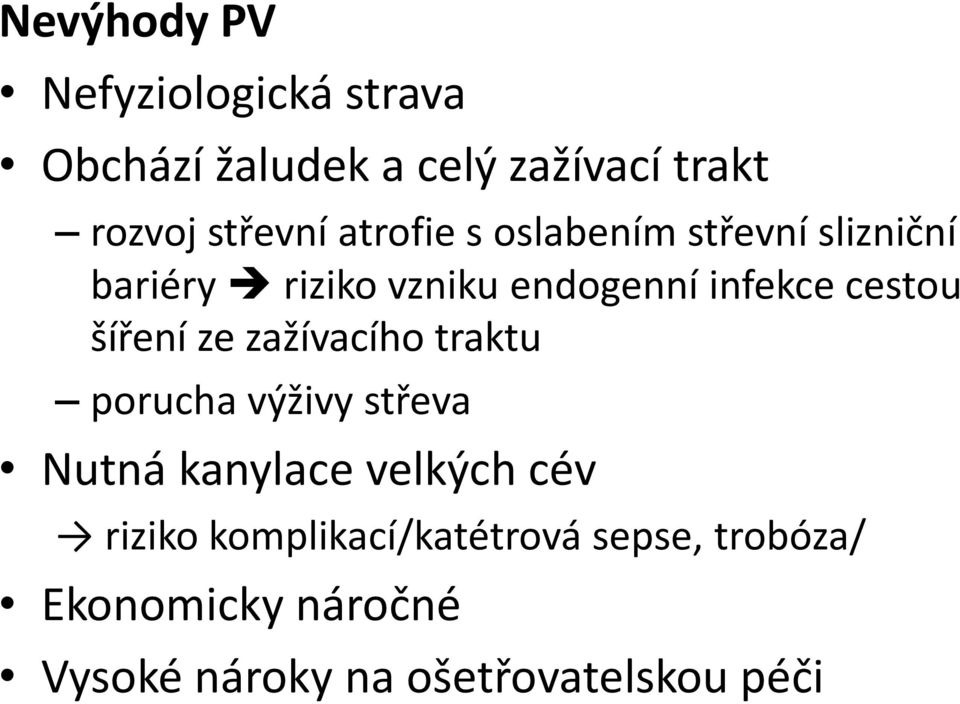 šíření ze zažívacího traktu porucha výživy střeva Nutná kanylace velkých cév riziko