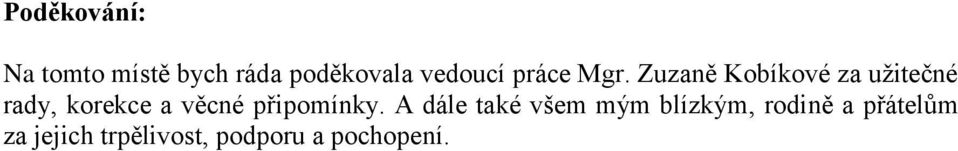 Zuzaně Kobíkové za užitečné rady, korekce a věcné