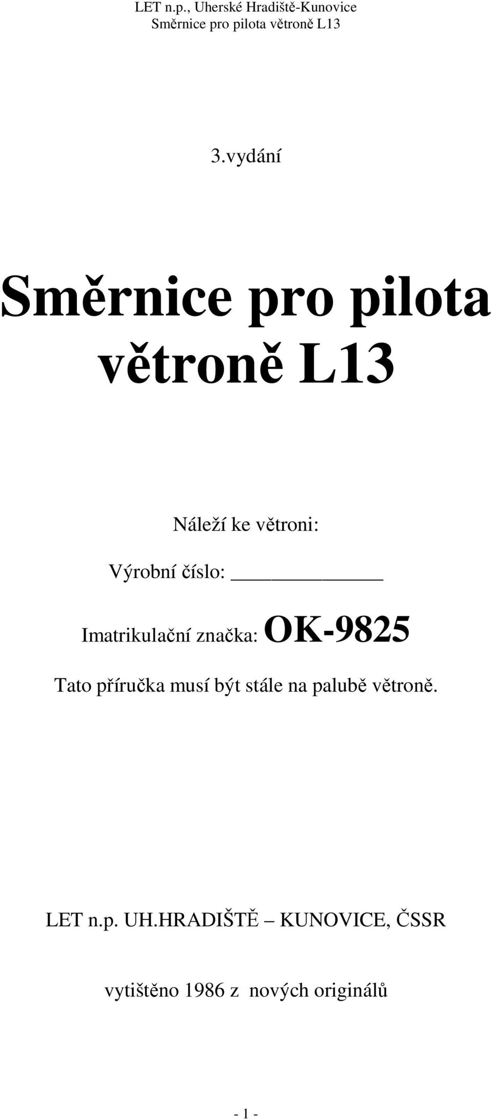 Tato příručka musí být stále na palubě větroně. LET n.p. UH.