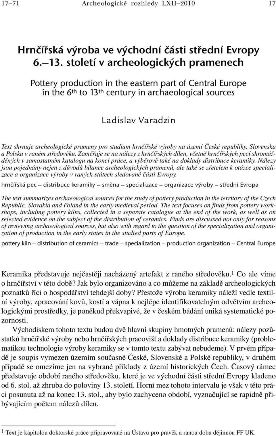 prameny pro studium hrnčířské výroby na území České republiky, Slovenska apolska v raném středověku.