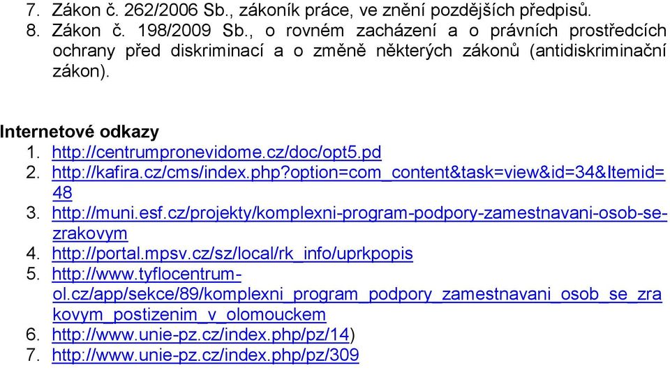 cz/doc/opt5.pd 2. http://kafira.cz/cms/index.php?option=com_content&task=view&id=34&itemid= 48 3. http://muni.esf.