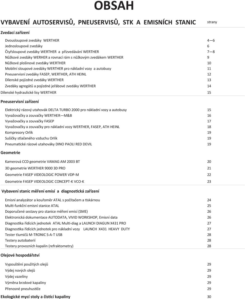 WERTHER, ATH HEINL 12 Dílenské pojízdné zvedáky WERTHER 13 Zvedáky agregátů a pojízdné jeřábové zvedáky WERTHER 14 Dílenské hydraulické lisy WERTHER 15 Pneuservisní zařízení Elektrický rázový