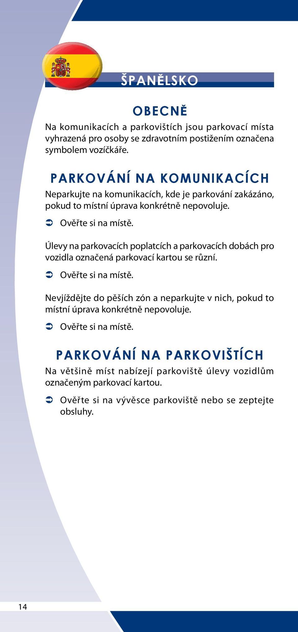 Úlevy na parkovacích poplatcích a parkovacích dobách pro vozidla označená parkovací kartou se různí.