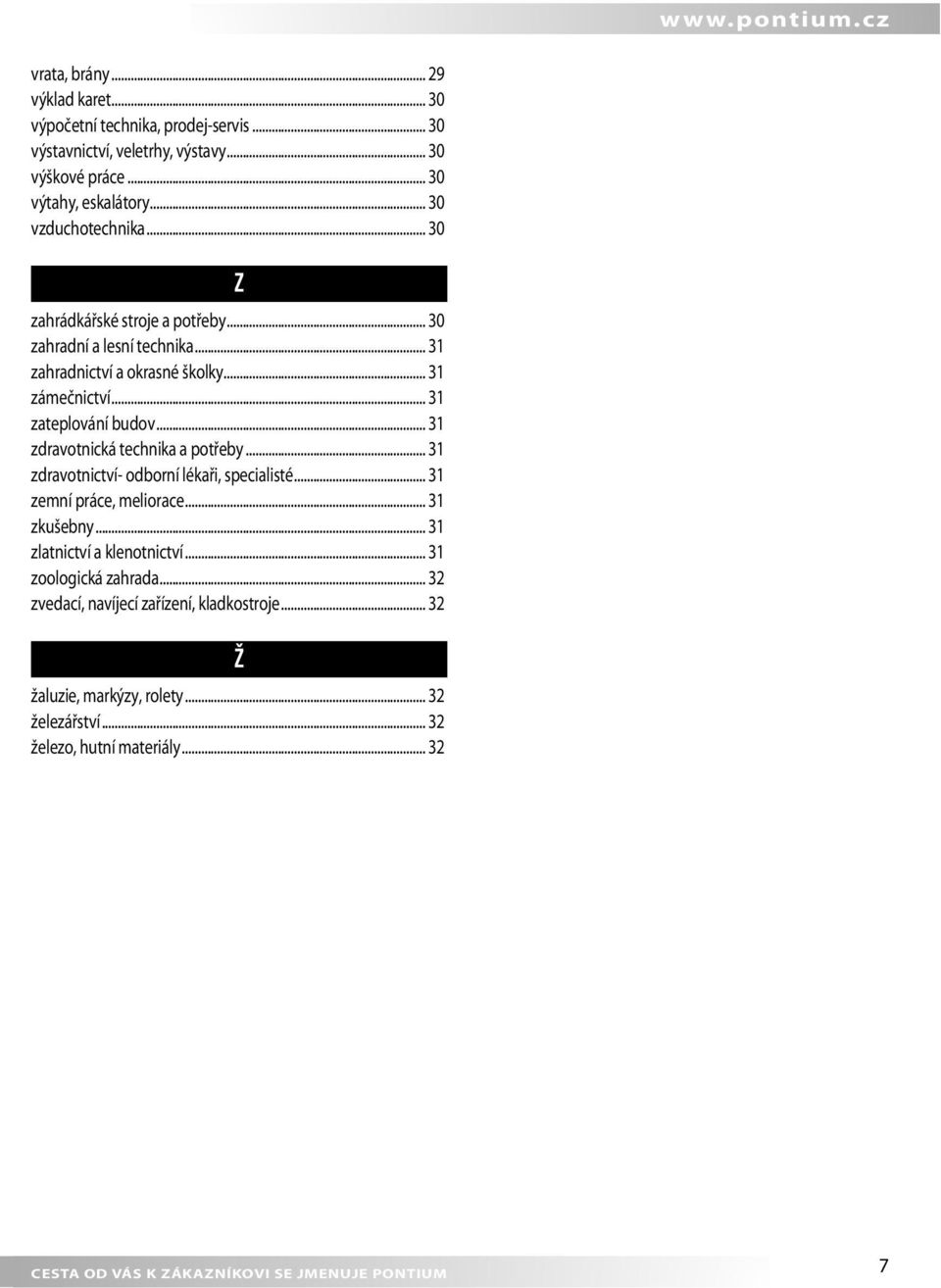 .. 31 zateplování budov... 31 zdravotnická technika a potřeby... 31 zdravotnictví- odborní lékaři, specialisté... 31 zemní práce, meliorace... 31 zkušebny.