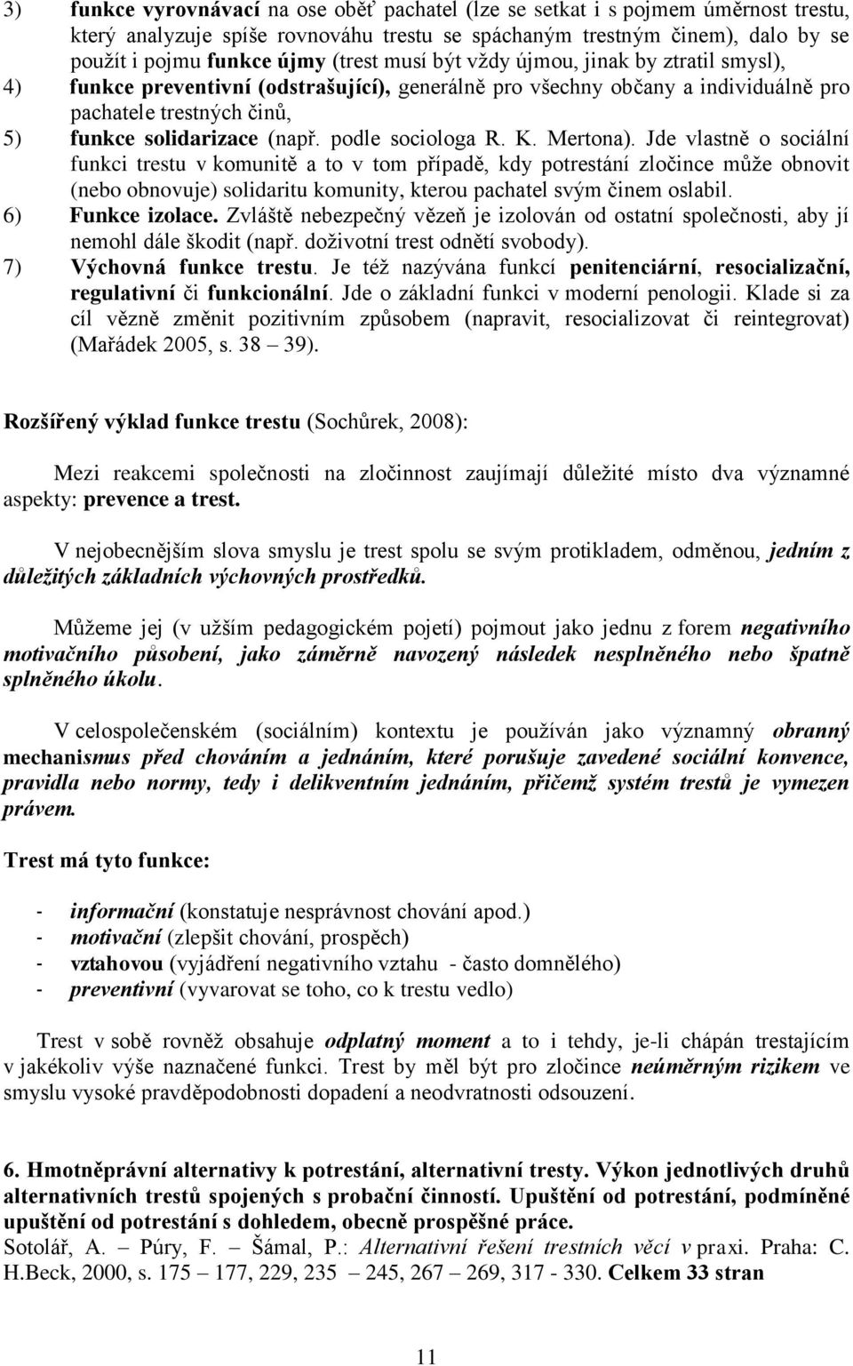 podle sociologa R. K. Mertona).