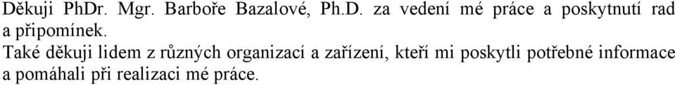 kteří mi poskytli potřebné informace a pomáhali při