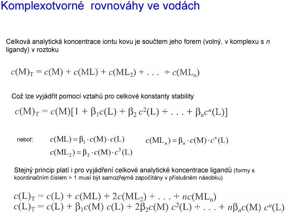 β c(m) c(l) c(ml ) = β c(m) c (L) c(ml 2 1 ) = β 2 c(m) c 2 (L) n n Stejný princip platí i pro vyjádření celkové