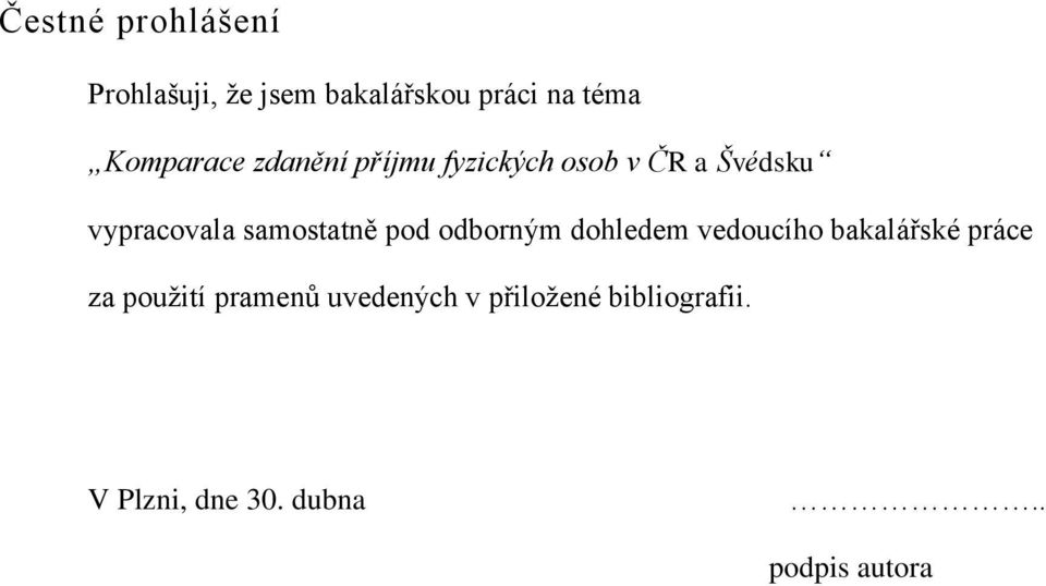 samostatně pod odborným dohledem vedoucího bakalářské práce za použití