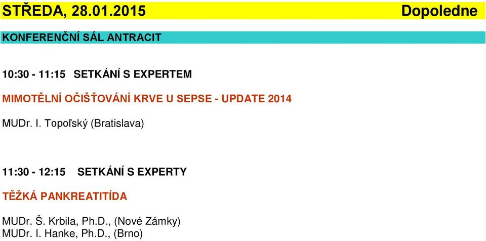 EXPERTEM MIMOTĚLNÍ OČIŠŤOVÁNÍ KRVE U SEPSE - UPDATE 2014 MUDr. I.