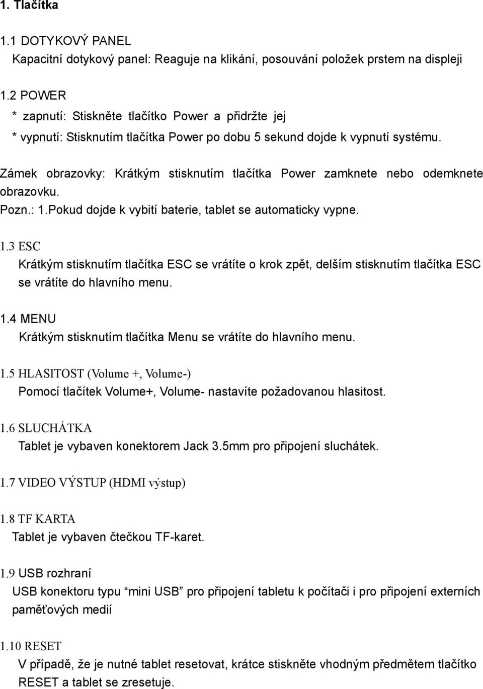 Zámek obrazovky: Krátkým stisknutím tlačítka Power zamknete nebo odemknete obrazovku. Pozn.: 1.