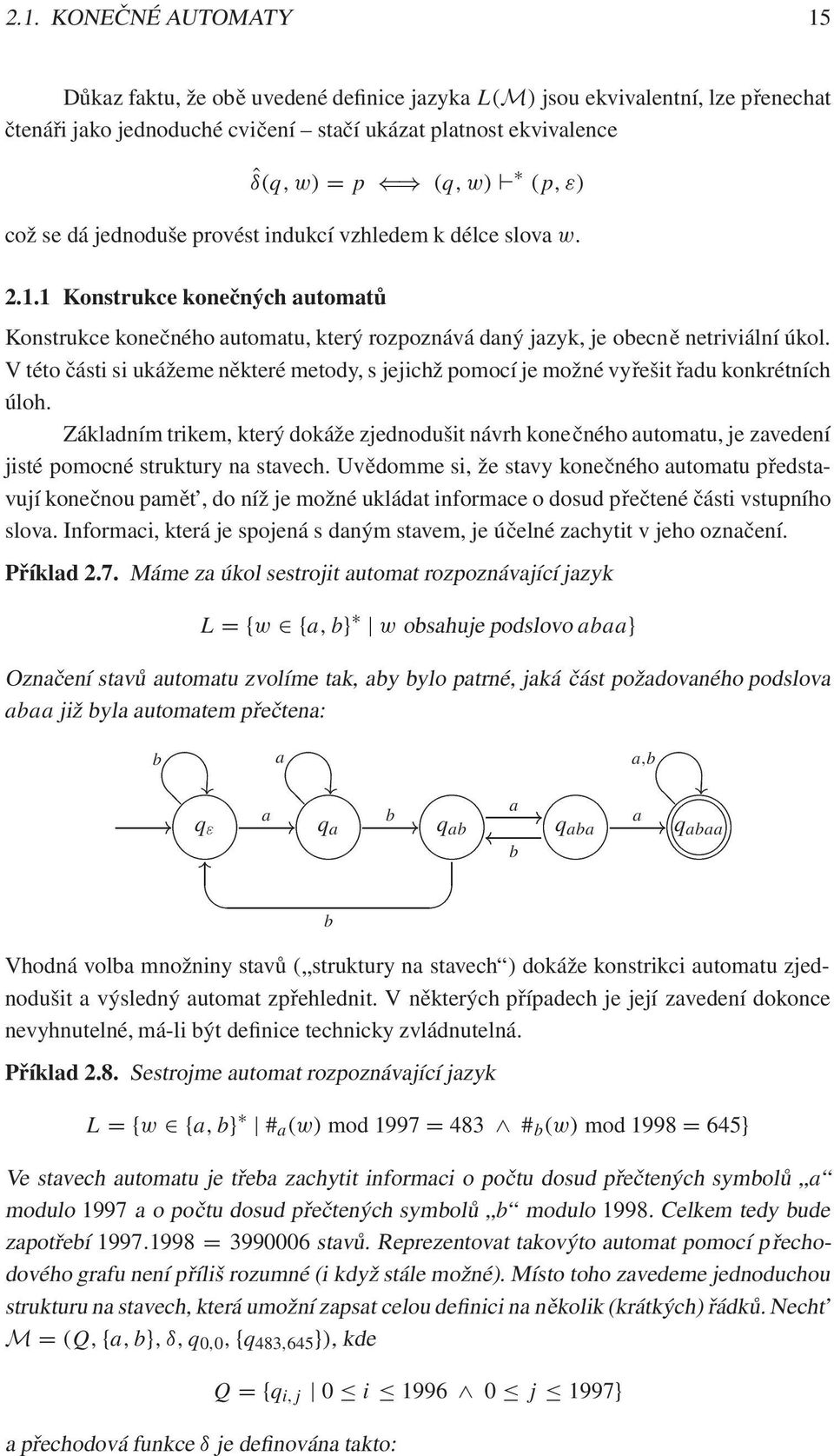 V této části si ukážeme některé metody, s jejichž pomocí je možné vyřešit řadu konkrétních úloh.