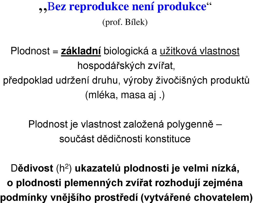 druhu, výroby živočišných produktů (mléka, masa aj.