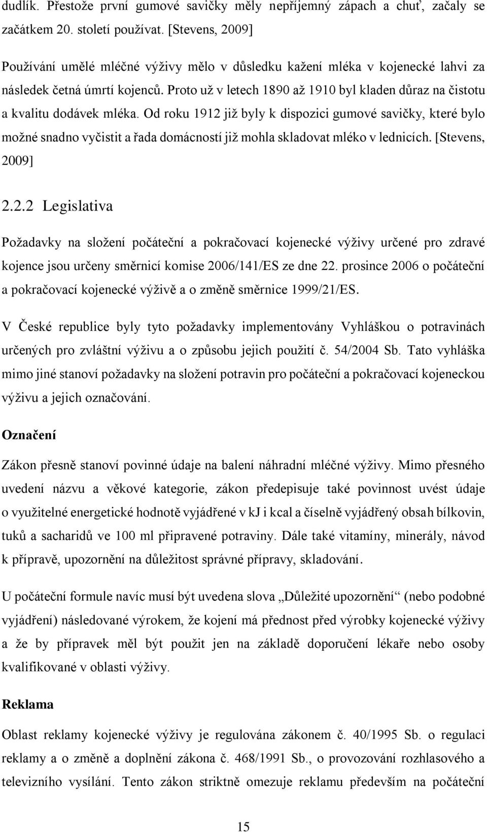 Proto už v letech 1890 až 1910 byl kladen důraz na čistotu a kvalitu dodávek mléka.