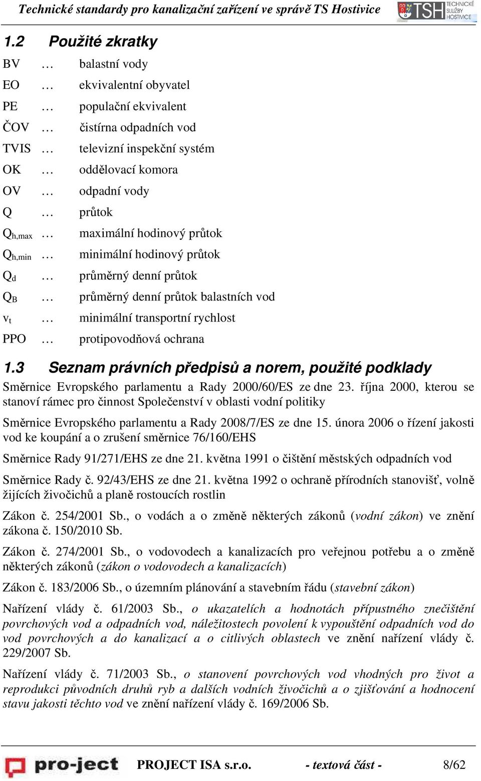 3 Seznam právních předpisů a norem, použité podklady Směrnice Evropského parlamentu a Rady 2000/60/ES ze dne 23.