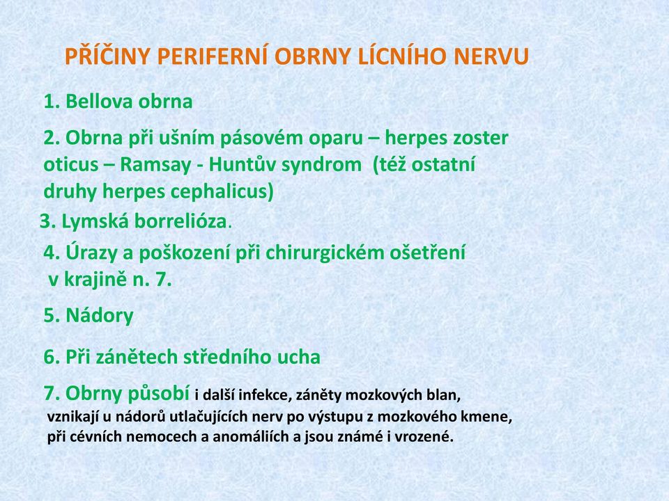 Lymská borrelióza. 4. Úrazy a poškození při chirurgickém ošetření v krajině n. 7. 5. Nádory 6.