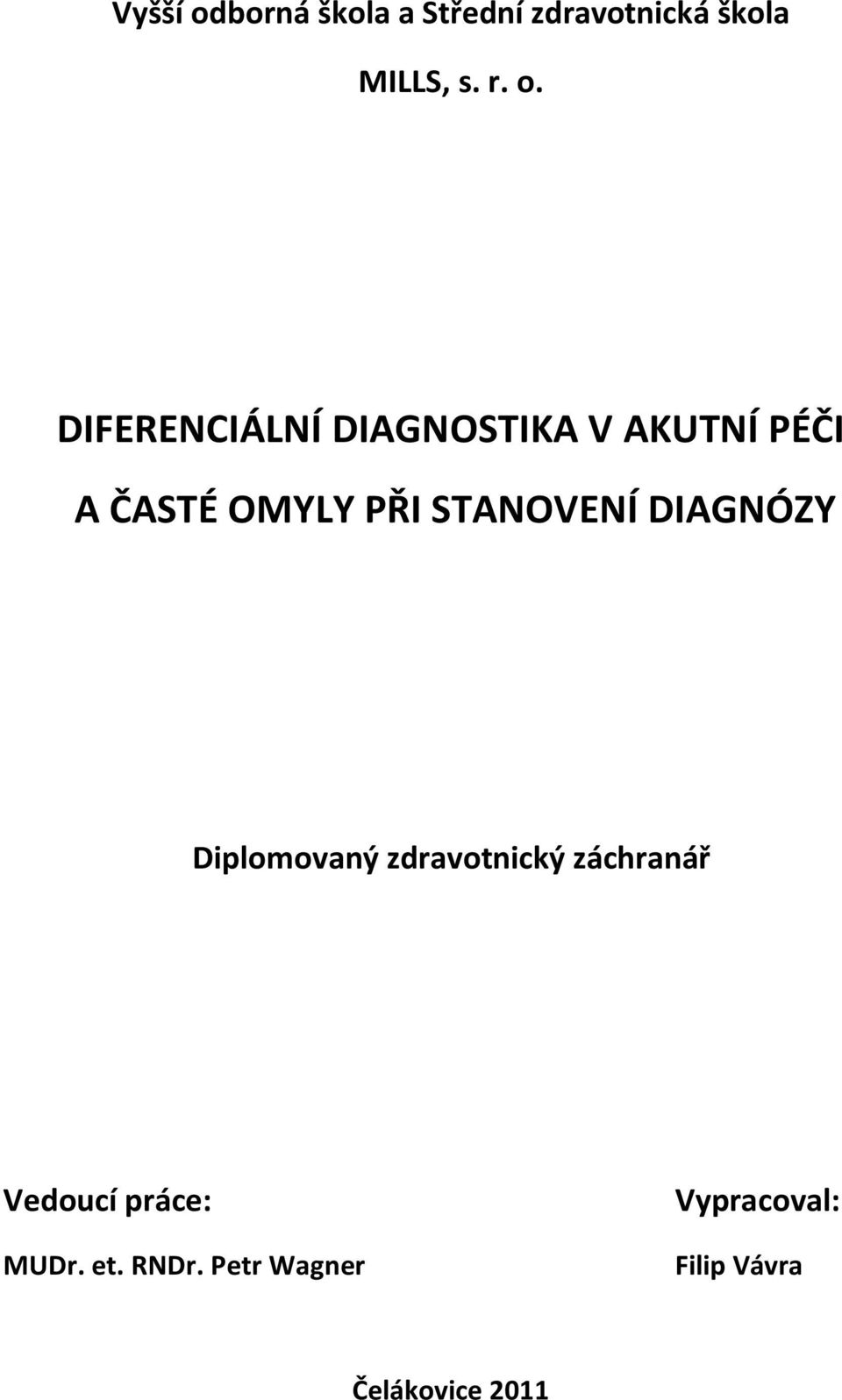 DIFERENCIÁLNÍ DIAGNOSTIKA V AKUTNÍ PÉČI A ČASTÉ OMYLY PŘI